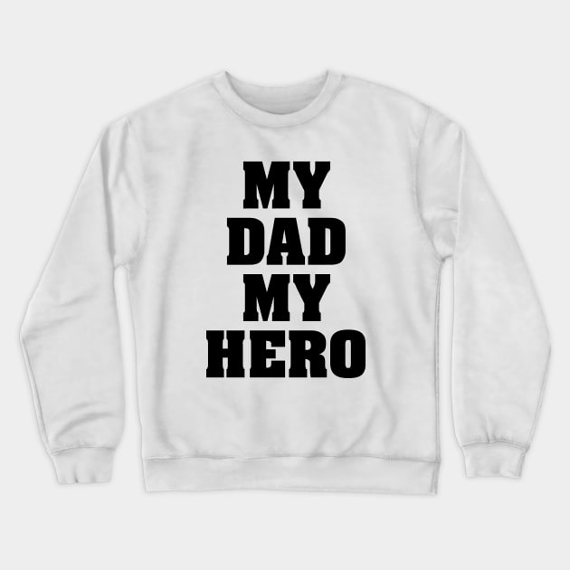 My dad my hero Crewneck Sweatshirt by liviala